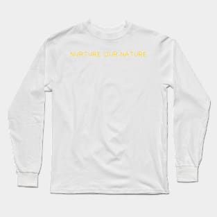 Nurture our nature Long Sleeve T-Shirt